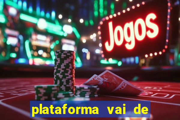 plataforma vai de bet gusttavo lima